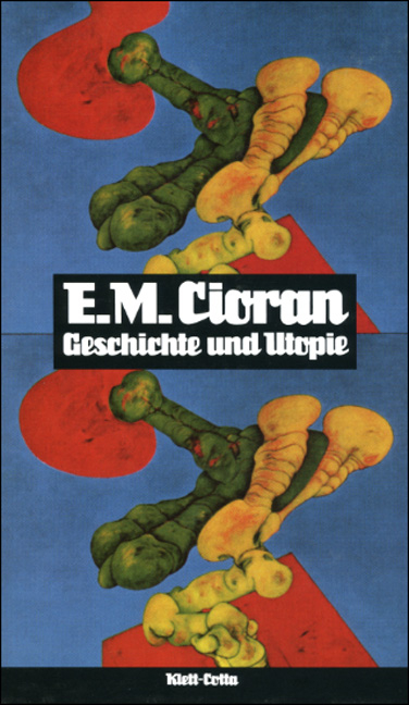 Geschichte und Utopie - Emile M Cioran