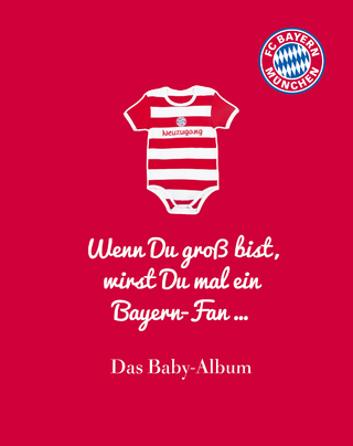 FC Bayern München: Wenn Du groß bist, wirst Du mal ein Bayern-Fan ...