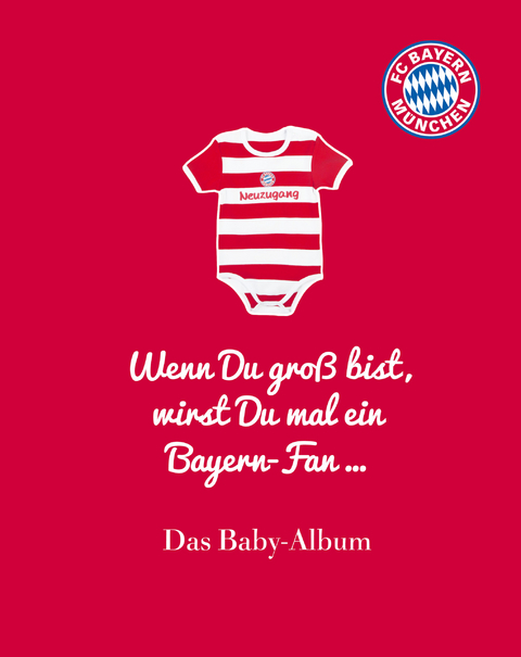 FC Bayern M&uuml;nchen: Wenn Du gro&szlig; bist, wirst Du mal ein Bayern-Fan ...