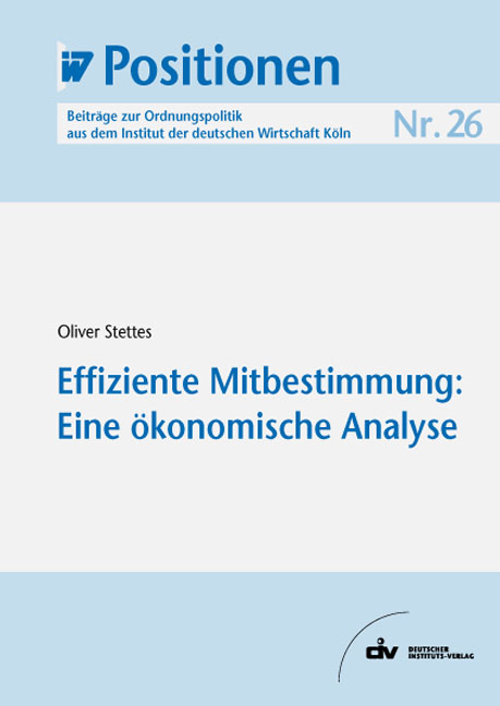 Effiziente Mitbestimmung: Eine &ouml;konomische Analyse - Oliver Stettes