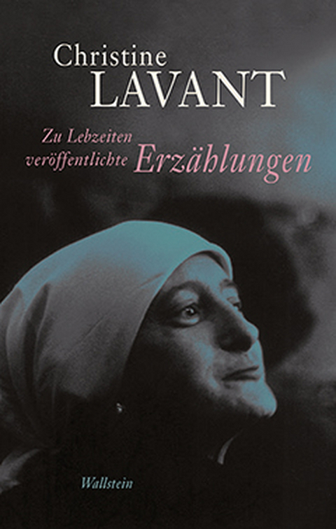 Zu Lebzeiten ver&ouml;ffentlichte Erz&auml;hlungen - Christine Lavant