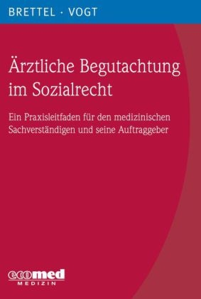 &Auml;rztliche Begutachtung im Sozialrecht - Hauke Brettel, Helmut Vogt