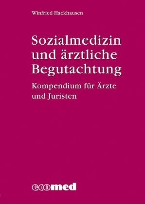 Sozialmedizin und &auml;rztliche Begutachtung - Winfried Hackhausen