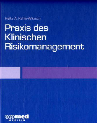 Praxis des Klinischen Risikomanagement - Heike A. Kahla-Witzsch