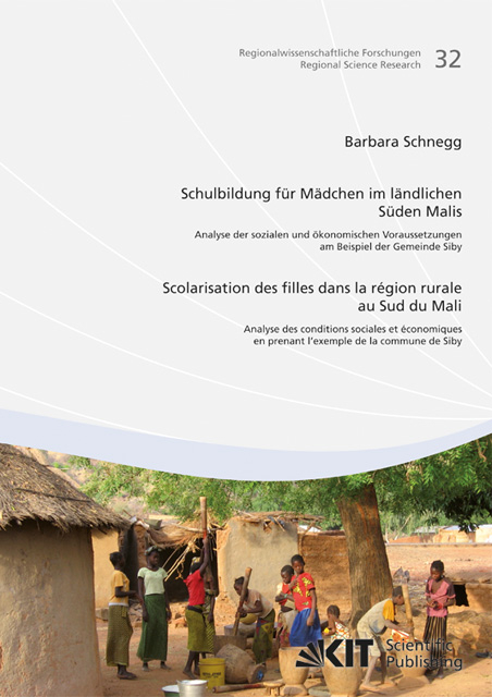 Schulbildung f&uuml;r M&auml;dchen im l&auml;ndlichen S&uuml;den Malis : Analyse der sozialen und &ouml;konomischen Voraussetzungen am Beispiel der Gemeinde Siby = Scolarisation des filles dans la r&eacute;gion rurale au sud du Mali : analyse des conditions sociales et &eacute;conomiques en prenant l'exemple de la commune de Siby - Barbara Schnegg