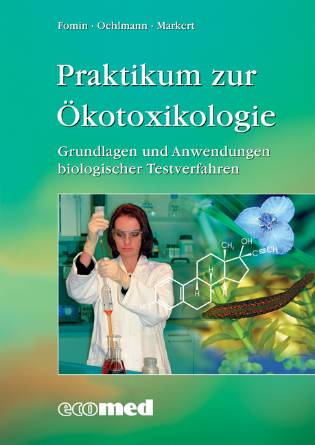 Praktikum zur Ökotoxikologie - Anette Fomin, Jörg Oehlmann, Bernd Markert