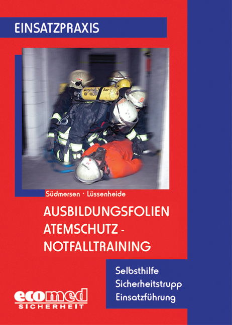 Ausbildungsfolien Atemschutz - Notfalltraining - Jan S&uuml;dmersen, Bj&ouml;rn L&uuml;ssenheide