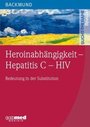 Heroinabh&auml;ngigkeit - Hepatitis C - HIV - Markus Backmund