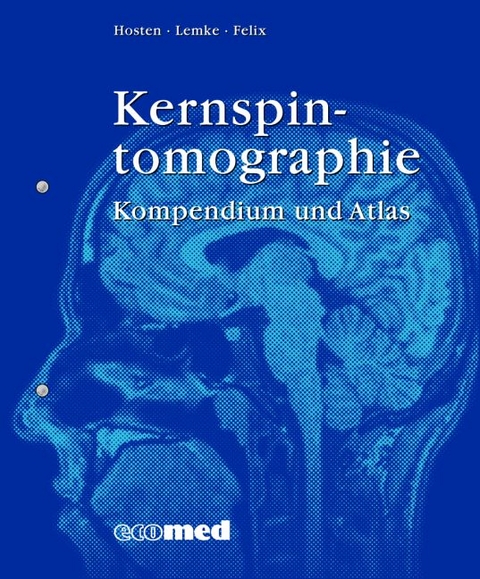 Kernspintomographie - Arne-J&ouml;rn Lemke, Norbert Hosten, Roland Felix
