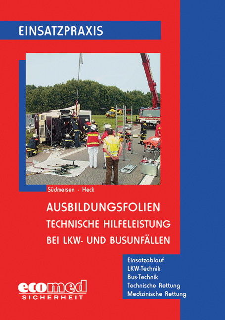 Ausbildungsfolien Technische Hilfeleistung bei LKW- und Busunf&auml;llen - Jan S&uuml;dmersen, J&ouml;rg Heck