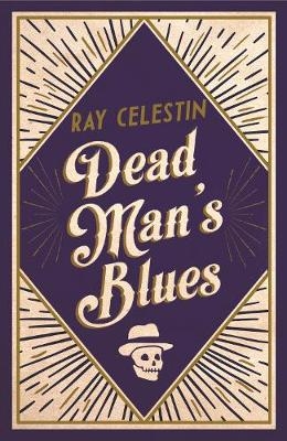 Dead Man's Blues -  Ray Celestin