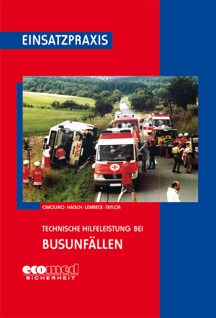 Technische Hilfeleistung bei Busunf&auml;llen - Ulrich Cimolino, Michael Haisch, Thomas Lembeck, Steven Taylor