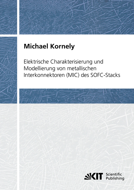 Elektrische Charakterisierung und Modellierung von metallischen Interkonnektoren (MIC) des SOFC-Stacks - Michael Kornely