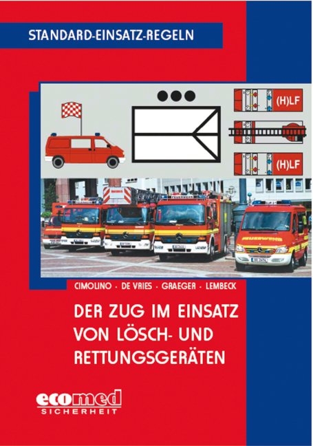 Standard-Einsatz-Regeln: Der Zug im Einsatz von L&ouml;sch- und Rettungsger&auml;ten - Ulrich Cimolino, Holger de Vries, Arvid Graeger, Thomas Lembeck