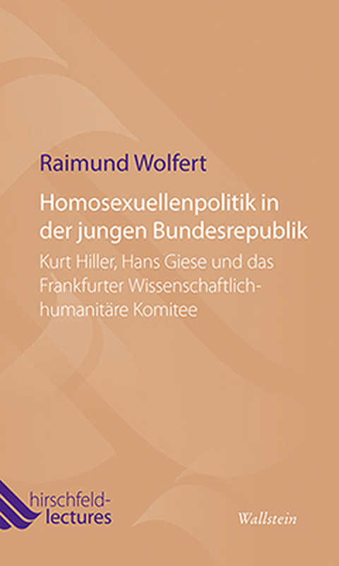Homosexuellenpolitik in der jungen Bundesrepublik - Raimund Wolfert