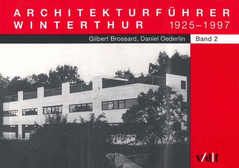 Architekturf&uuml;hrer Winterthur - Gilbert Brossard, Daniel Oederlin