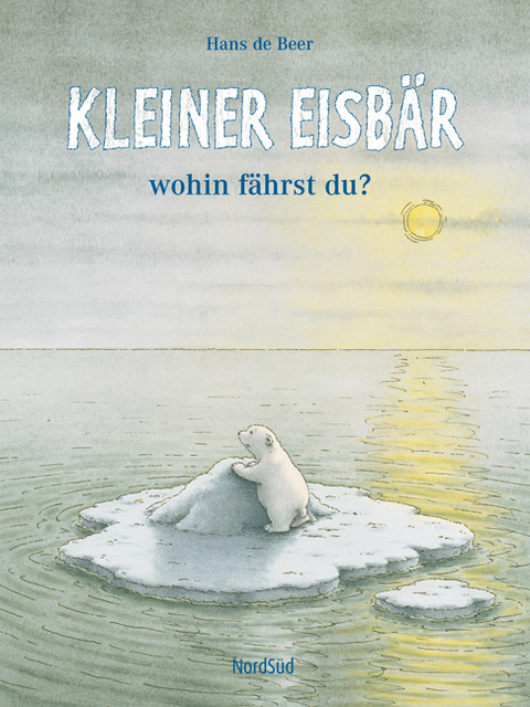 Kleiner Eisb&auml;r, wohin f&auml;hrst du? - Hans de Beer
