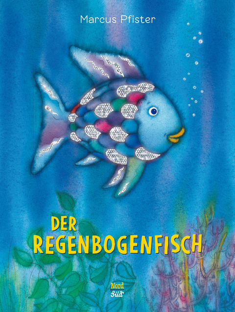 Der Regenbogenfisch: Der Bilderbuch-Klassiker f&uuml;r Kinder ab 4 Jahren! - Marcus Pfister