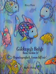 G&ouml;kkusagi Baligi, gel bana yardim et! /Regenbogenfisch, komm hilf mir - Marcus Pfister