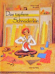 Das tapfere Schneiderlein -  Bernadette, Jacob Grimm, Wilhelm Grimm
