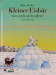 Kleiner Eisb&auml;r lass mich nicht allein! - Hans de Beer