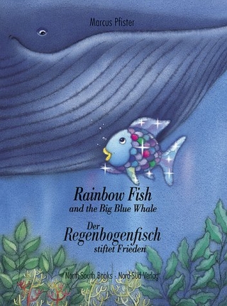The Rainbow Fish and the Big Blue Whale /Der Regenbogenfisch stiftet Frieden