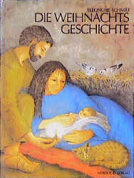 Die Weihnachtsgeschichte - Eleonore Schmid