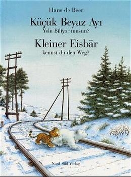 K&uuml;&ccedil;&uuml;k Beyaz Ayi Yolu Biliyor musun? /Kleiner Eisb&auml;r, kennst du den Weg? - Hans de Beer