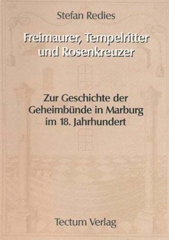 Freimaurer, Tempelritter und Rosenkreuzer - Stefan Redies
