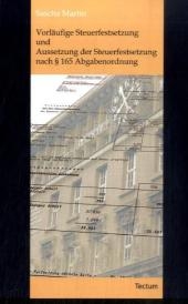 Vorl&auml;ufige Steuerfestsetzung und Aussetzung der Steuerfestsetzung nach &sect; 165 Abgabenordnung - Sascha Martin