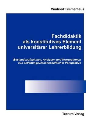 Fachdidaktik als konstitutives Element universitärer Lehrerbildung
