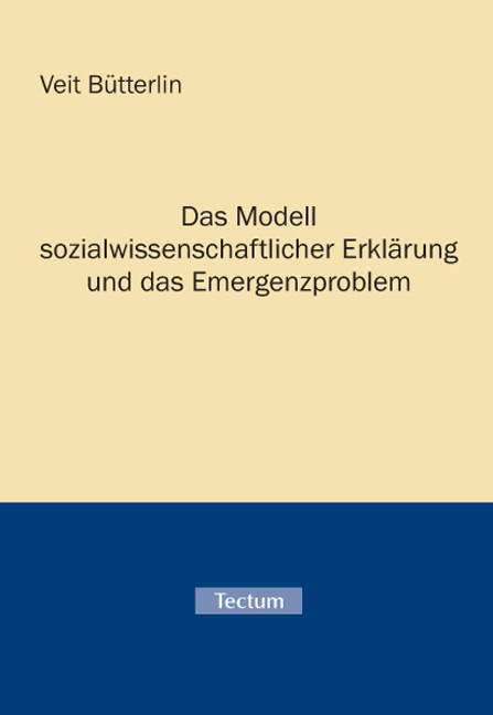 Das Modell sozialwissenschaftlicher Erkl&auml;rung und das Emergenzproblem - Veit B&uuml;tterlin