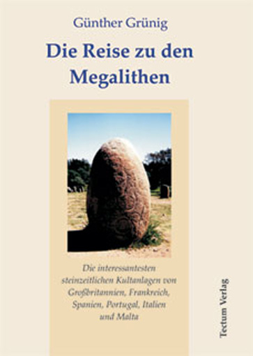Die Reise zu den Megalithen - G&uuml;nther Gr&uuml;nig