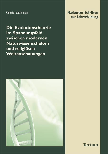 Die Evolutionstheorie im Spannungsfeld zwischen modernen Naturwissenschaften und religi&ouml;sen Weltanschauungen - Christian Austermann