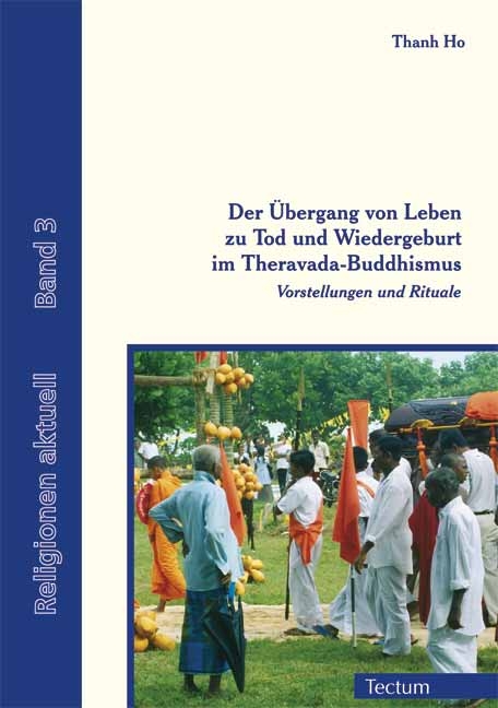 Der &Uuml;bergang von Leben zu Tod und Wiedergeburt im Theravada-Buddhismus - Thanh Ho