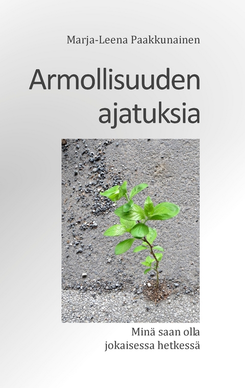 Armollisuuden ajatuksia - Marja-Leena Paakkunainen