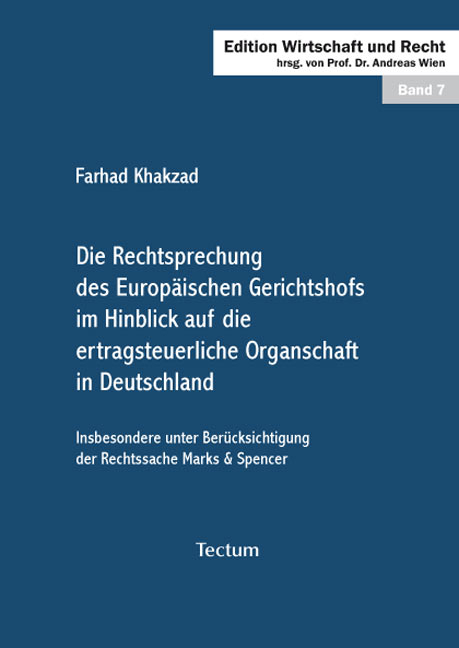 Die Rechtsprechung des Europ&auml;ischen Gerichtshofs im Hinblick auf die ertragsteuerliche Organschaft in Deutschland - Farhad Khakzad