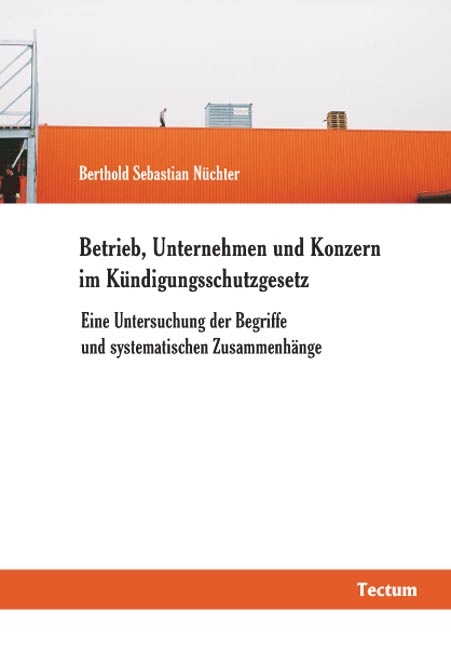 Betrieb, Unternehmen und Konzern im K&uuml;ndigungsschutzgesetz - Berthold S N&uuml;chter