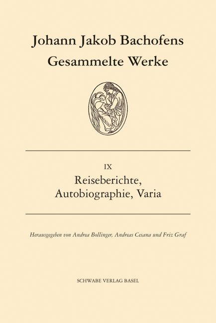 Gesammelte Werke / Reiseberichte, Autobiographie, Varia - Johann Jakob Bachofen