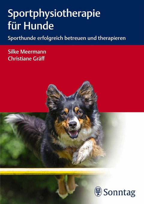 Sportphysiotherapie f&uuml;r Hunde -  Silke Meermann,  Christiane Gr&auml;ff