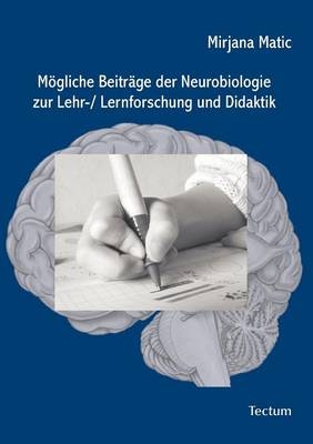 Mögliche Beiträge der Neurobiologie zur Lehr- /Lernforschung und Didaktik