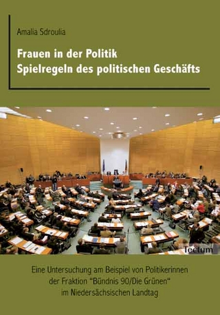 Frauen in der Politik. Spielregeln des politischen Geschäfts