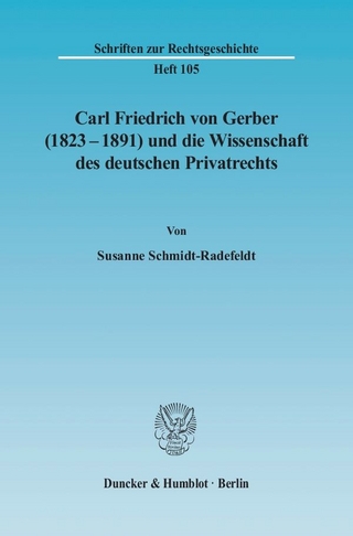 Carl Friedrich von Gerber (1823–1891) und die Wissenschaft des deutschen Privatrechts.