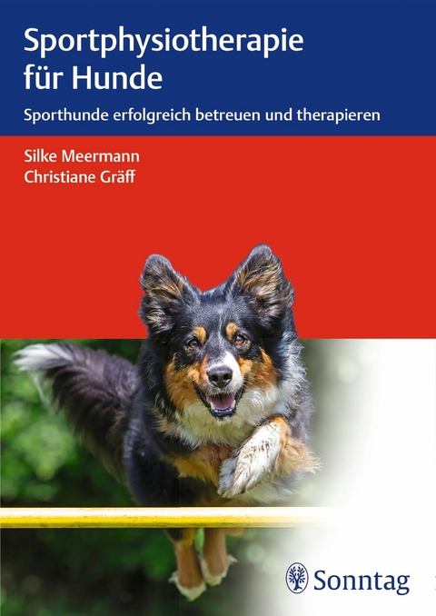 Sportphysiotherapie f&uuml;r Hunde -  Silke Meermann,  Christiane Gr&auml;ff