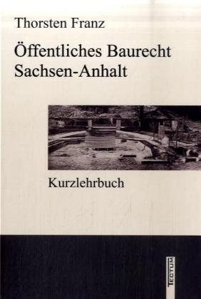 &Ouml;ffentliches Baurecht Sachsen-Anhalt - Thorsten Franz
