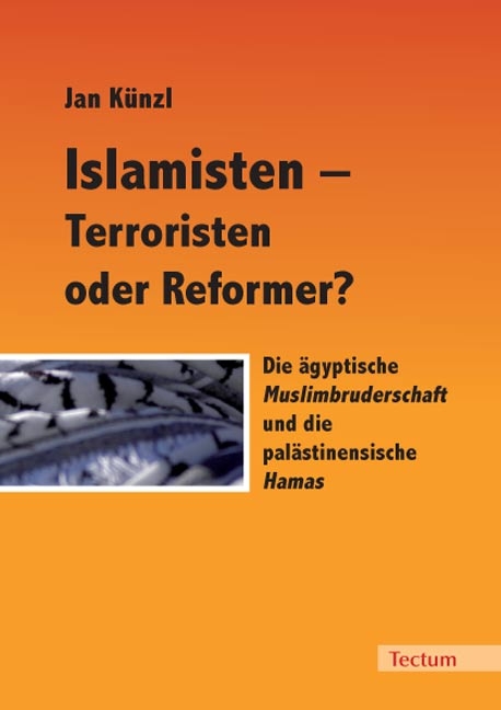 Islamisten - Terroristen oder Reformer? - Jan K&uuml;nzl