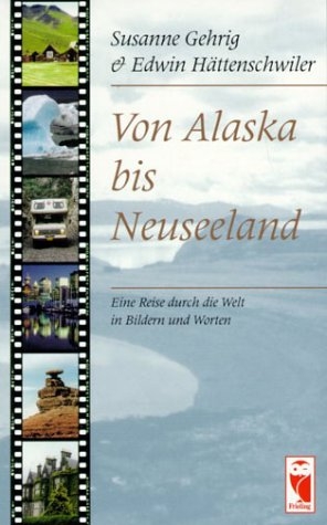 Von Alaska bis Neuseeland - Susanne Gehrig, Edwin H&auml;ttenschwiler