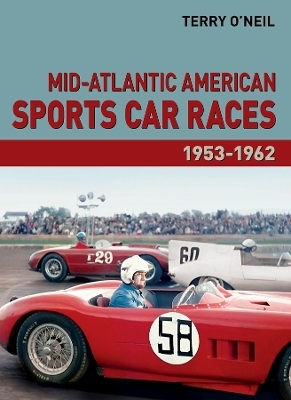 Mid-Atlantic American Sports Car Races 1953-1962 - Terry O'Neil