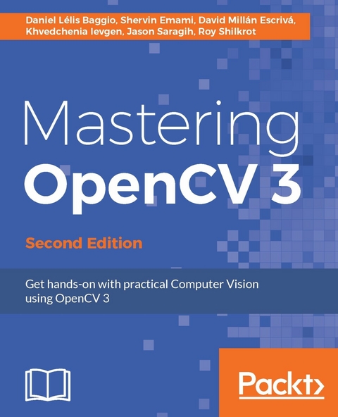 Mastering OpenCV 3 - Second Edition -  Baggio Daniel Lelis Baggio,  Escriva David Millan Escriva,  Saragih Jason Saragih,  Ievgen Khvedchenia Ievgen,  Shilkrot Roy Shilkrot,  Emami Shervin Emami