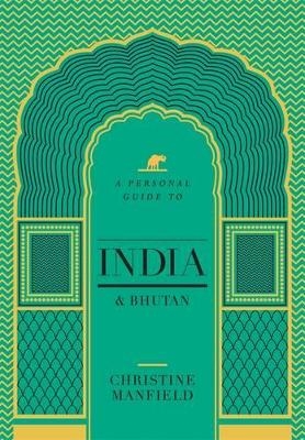A Personal Guide to India and Bhutan